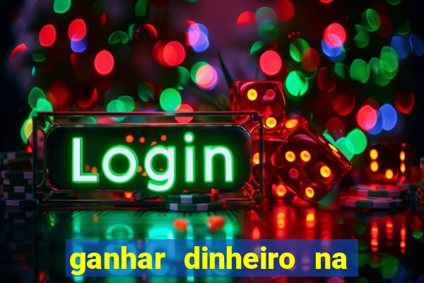 ganhar dinheiro na internet jogando